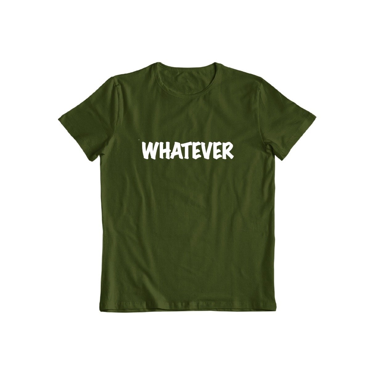 Whatever T-Shirt for Men and Women / Forest Green / Small