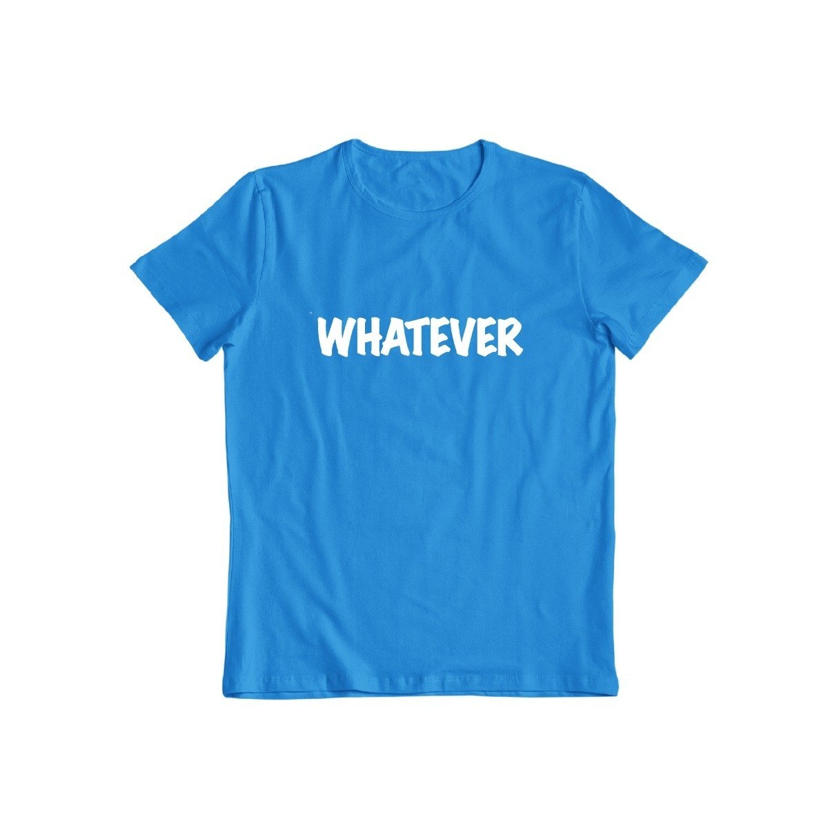 Whatever T-Shirt for Men and Women / Sapphire / Large