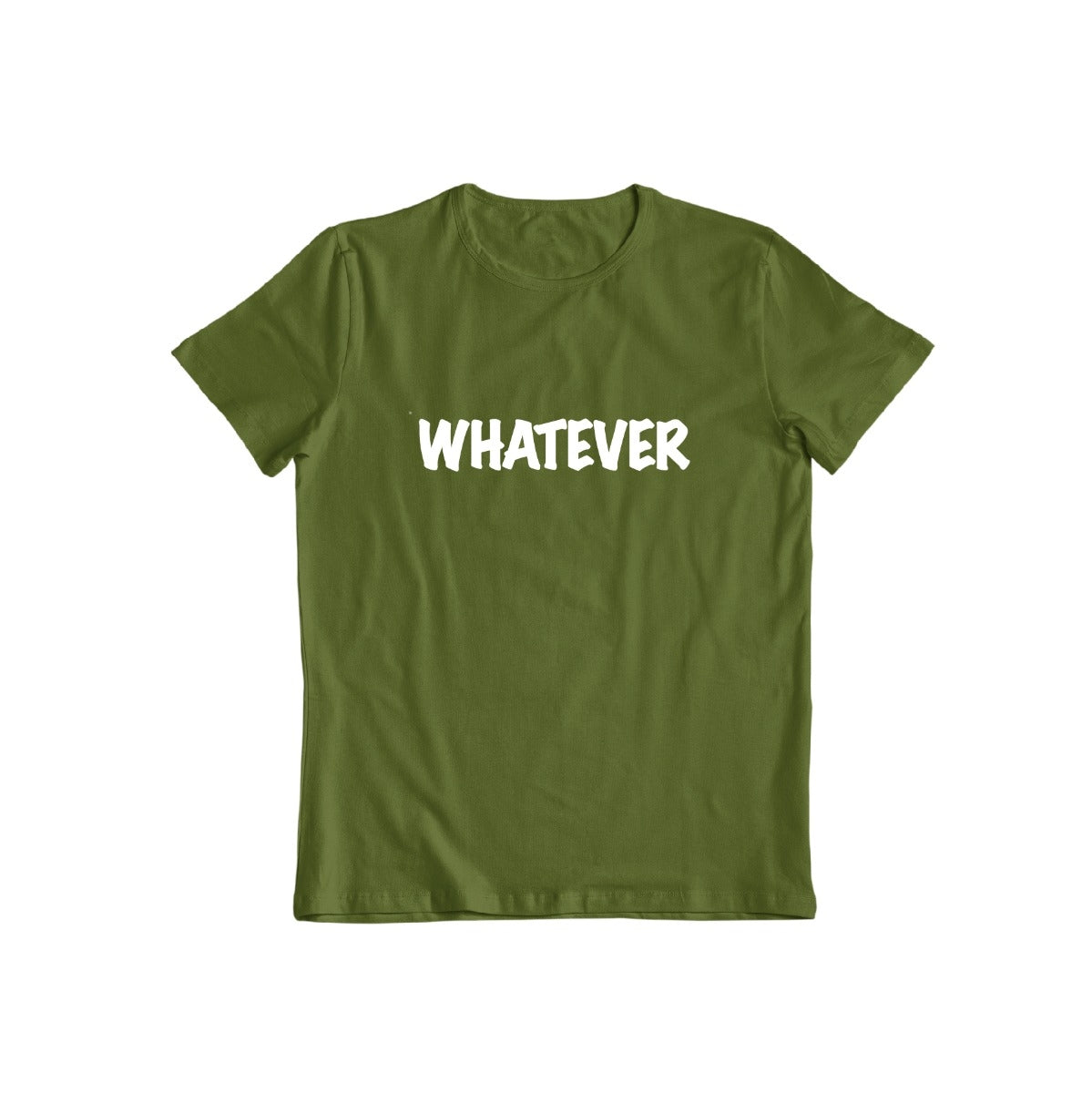 Whatever T-Shirt for Men and Women / Military Green / Large