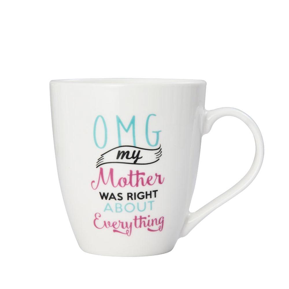 Sentiment Mugs OMG My Mother Was Right About Everything Mug